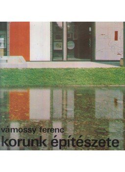 Vámossy Ferenc - Korunk építészete Vámossy Ferenc - Korunk építészete, Budapest 1974 antikvár könyv