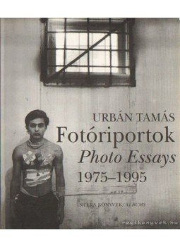 Urbán Tamás - Fotóriportok 1975-1995 Urbán Tamás - Fotóriportok 1975-1995, Budapest 1999 antikvár könyv