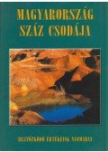Csizmadia Norbert,Juhász Zsolt,Nógrádi Csilla,Szénási Éva,Bódis Bernadett,Csuták Máté,Kákonyi Péter,Szabó Zsófia - Magyarország száz csodája