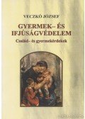 Dr. Veczkó József - Gyermek- és ifjúságvédelem