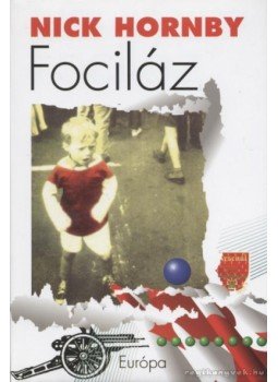 Nick Hornby - Fociláz Nick Hornby - Fociláz, Budapest 2002 antikvár könyv