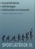 Gál László,Magyar György,Kristóf László - Sportjátékok III.