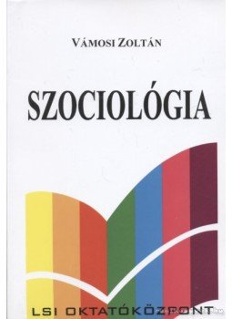 Vámosi Zoltán - Szociológia Vámosi Zoltán - Szociológia, Budapest 2001 antikvár könyv