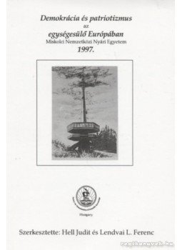 Több szerző - Demokrácia és patriotizmus az egységesülő Európában, Miskolc 1997 antikvár könyv