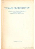 Horvay Katalin,Pálmay Lóránt,Czapáry Endre,Gyapjas Ferenc - Tanári segédkönyv a gimnáziumok és szakközépiskolák IV. osztályaiban a matematika tanításához