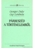 Duby, Georges,Lardreau, Guy - Párbeszéd a történelemről