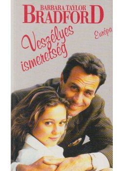 Barbara Taylor BRADFORD - Veszélyes ismeretség Barbara Taylor BRADFORD - Veszélyes ismeretség, Budapest 1997 antikvár könyv