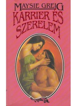 Greig, Maysie - Karrier és szerelem Greig, Maysie - Karrier és szerelem, Budapest 1993 antikvár könyv
