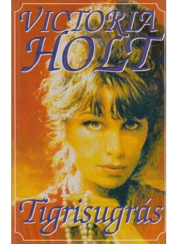 Victoria Holt - Tigrisugrás Victoria Holt - Tigrisugrás, Budapest 1999 antikvár könyv