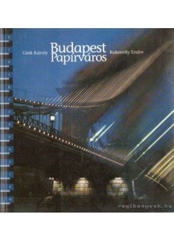 Gink Károly, Kukorelly Endre - Budapest - Papírváros, Budapest 1994 antikvár könyv