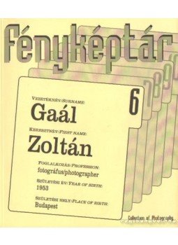 Gaál Zoltán - Fényképtár 6. Gaál Zoltán - Fényképtár 6., Budapest 1997 antikvár könyv