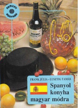 Frank Júlia, Lusztig Tamás - Spanyol konyha magyar módra Frank Júlia, Lusztig Tamás - Spanyol konyha magyar módra, Budapest 1990 antikvár könyv