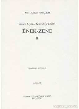 Kerecsényi László, Dancs Lajos - Ének-zene II. Kerecsényi László, Dancs Lajos - Ének-zene II., Budapest 1995 antikvár könyv