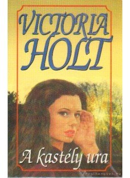 Victoria Holt - A kastély ura Victoria Holt - A kastély ura, Budapest 2000 antikvár könyv