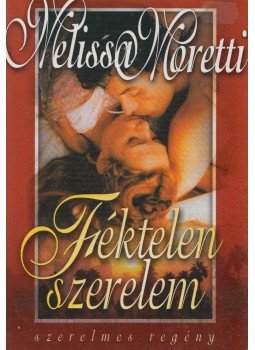 Moretti, Melissa - Féktelen szerelem Moretti, Melissa - Féktelen szerelem, 0 antikvár könyv