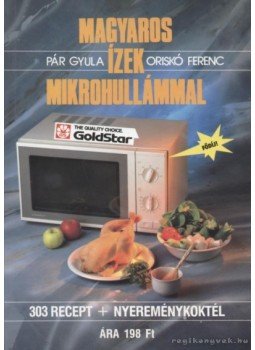 Oriskó Ferenc, Pár Gyula - Magyaros ízek mikrohullámmal Oriskó Ferenc, Pár Gyula - Magyaros ízek mikrohullámmal, Budapest 1991 antikvár könyv
