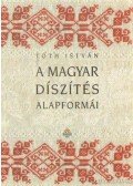 Tóth István - A magyar díszítés alapformái