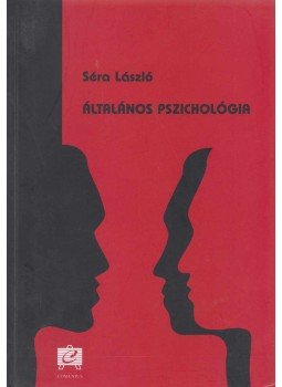 Séra László - Általános pszichológia Séra László - Általános pszichológia, Pécs 2000 antikvár könyv