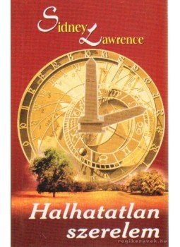 Lawrence, Sidney - Halhatatlan szerelem Lawrence, Sidney - Halhatatlan szerelem, Budapest 2005 antikvár könyv