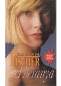 Fischer, Marie Louise - A béranya