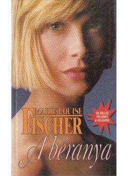 Fischer, Marie Louise - A béranya Fischer, Marie Louise - A béranya, Budapest 1997 antikvár könyv