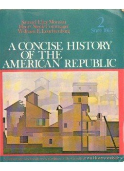 Commager, Henry Steele, Morison, Samuel Eliot, Leuchtenburg, William E. - A concise history of the American Republic Volume 2 since 1865 Commager, Henry Steele, Morison, Samuel Eliot, Leuchtenburg, William E. - A concise history of the American Republic Volume 2 since 1865, New York 1977 antikvár könyv