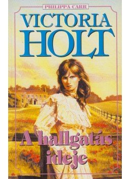 Victoria Holt - A hallgatás ideje Victoria Holt - A hallgatás ideje, Budapest 2003 antikvár könyv