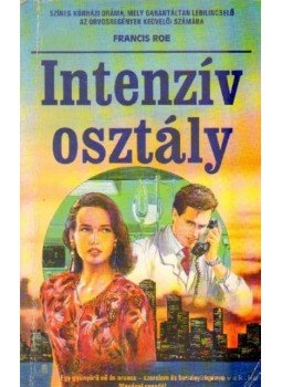 Roe, Francis - Intenzív osztály Roe, Francis - Intenzív osztály, 1991 antikvár könyv