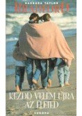 Barbara Taylor BRADFORD - Kezdd velem újra az életed