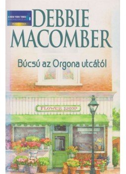 Debbie Macomber - Búcsú az Orgona utcától Debbie Macomber - Búcsú az Orgona utcától, Budapest 2008 antikvár könyv
