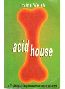 Irvine Welsh - Acid house Irvine Welsh - Acid house, Budapest 1999 antikvár könyv
