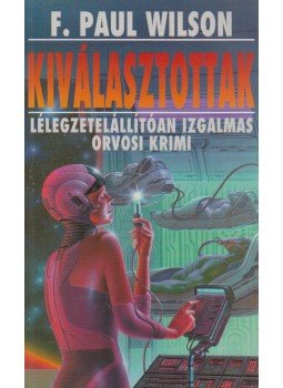 Wilson, F. Paul - Kiválasztottak Wilson, F. Paul - Kiválasztottak, Budapest 1994 antikvár könyv
