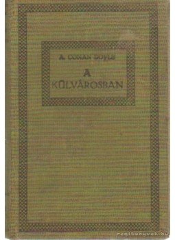 Sir Arthur Conan Doyle - A külvárosban Sir Arthur Conan Doyle - A külvárosban, Budapest 0 antikvár könyv