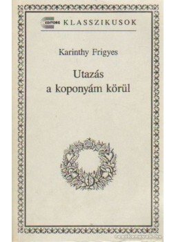 Karinthy Frigyes - Utazás a koponyám körül Karinthy Frigyes - Utazás a koponyám körül , Budapest 1991 antikvár könyv