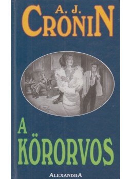 A. J. Cronin - A körorvos A. J. Cronin - A körorvos, Pécs 0 antikvár könyv