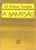Rózsai Tivadar, Dr. - A barátság
