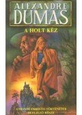 Alexandre Dumas - A holt kéz I. kötet
