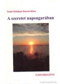 Szabó Mihályné- Pinczés Klára - A szeretet napsugarában