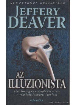 Jeffery Deaver - Az illuzionista Jeffery Deaver - Az illuzionista, Pécs 2008 antikvár könyv