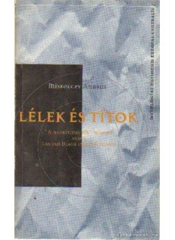 Miskolczy Ambrus - Lélek és titok Miskolczy Ambrus - Lélek és titok, Budapest 1994 antikvár könyv