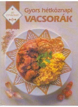 Boldizsár Ildikó - Gyors hétköznapi vacsorák Boldizsár Ildikó - Gyors hétköznapi vacsorák, Budapest 1996 antikvár könyv