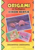 Kricskovics Zsuzsanna - Origami az ősvilágban - Dinók kertje