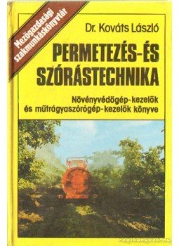 Dr. Kováts László - Permetetezés- és szórástechnika Dr. Kováts László - Permetetezés- és szórástechnika, Budapest 1978 antikvár könyv