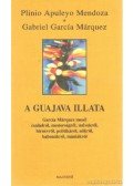 Mendoza, Plinio Apuleyo,Gabriel García Márquez - A guajava illata
