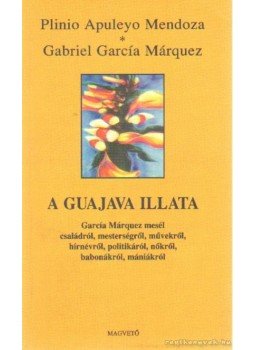 Mendoza, Plinio Apuleyo, Gabriel García Márquez - A guajava illata, Budapest 1997 antikvár könyv