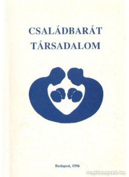 Benkő Ágnes - Családbarát társadalom Benkő Ágnes - Családbarát társadalom, Budapest 1996 antikvár könyv