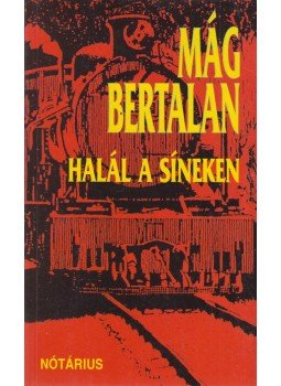 Mág Bertalan - Halál a síneken Mág Bertalan - Halál a síneken, Budapest 1999 antikvár könyv