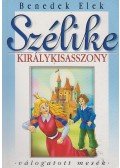 Benedek Elek - Szélike királykisasszony