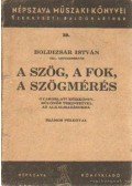 Boldizsár István - A szög, a fok, a szögmérés