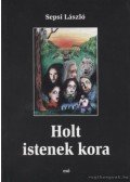 Sepsi László - Holt istenek kora